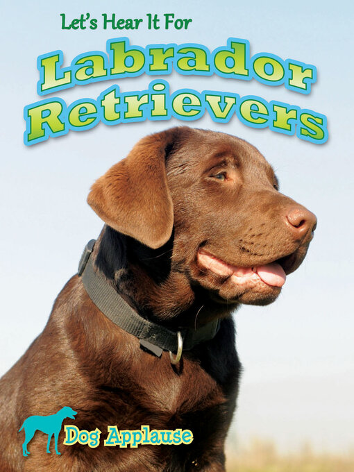 Title details for Let's Hear It for Labrador Retrievers by Piper Welsh - Available